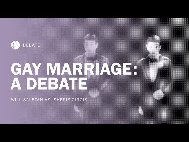 Gay Marriage: A Debate | Will Saletan vs Sherif Girgis