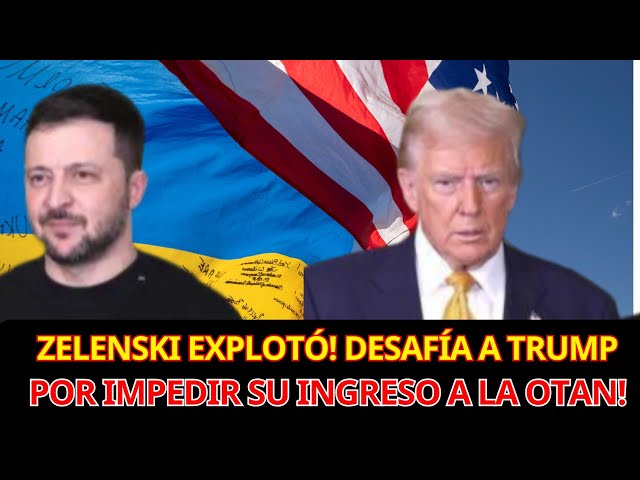 Zelenski explotó! Desafía a Trump por impedir su ingreso a la OTAN!