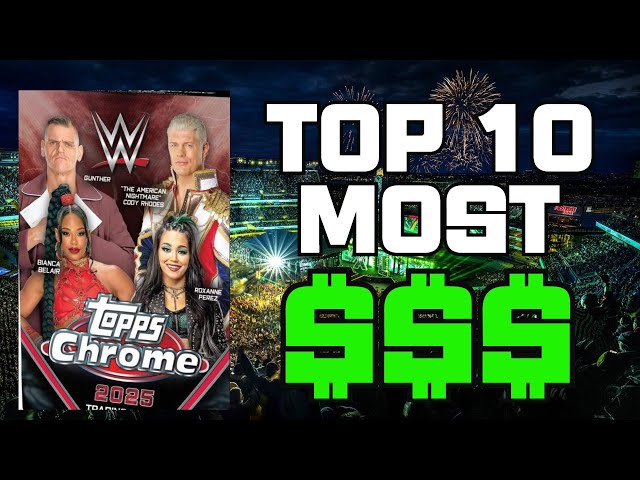 TOP 10 MOST VALUABLE CARDS IN 2025 TOPPS CHROME WWE