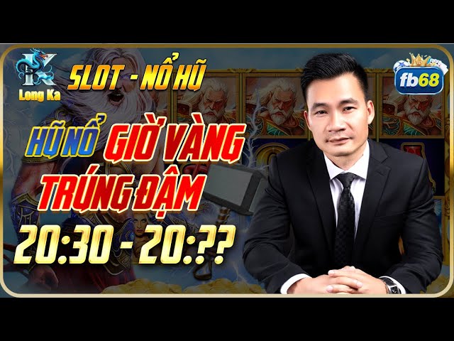 Nổ Hũ Online | Cách Chơi Nổ Hũ Online FB68 Khung Giờ Vàng Cơ Hội Chỉ Đến 1 Lần