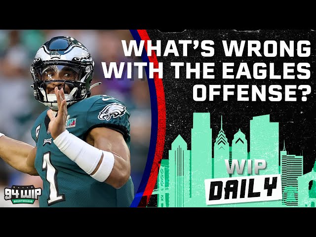 What's Wrong With The Eagles Offense? | WIP Daily