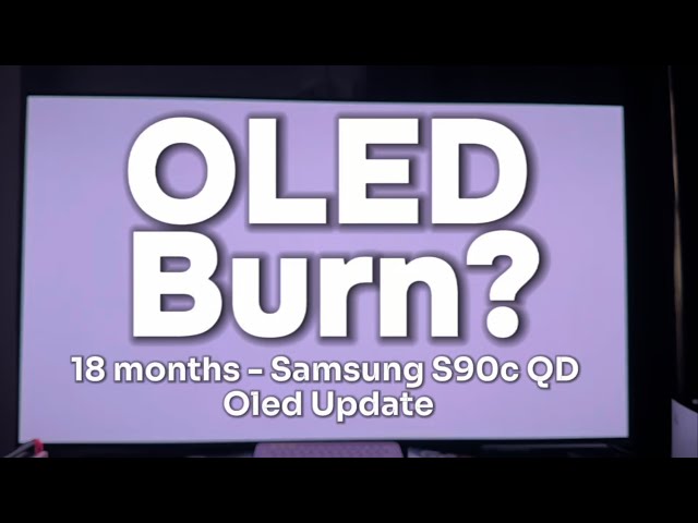 Oled TV Burn in 2025? Samsung S90c QD Oled update after 18 months