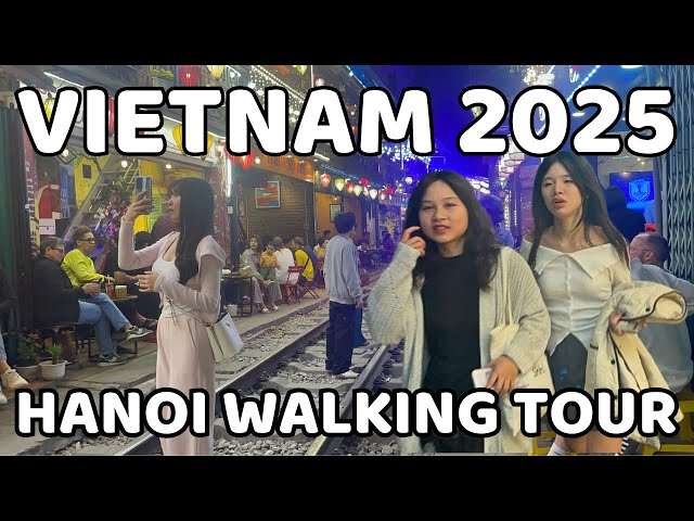 Vietnam nightlife 2025 | Hanoi Train Street Walking Tour at night