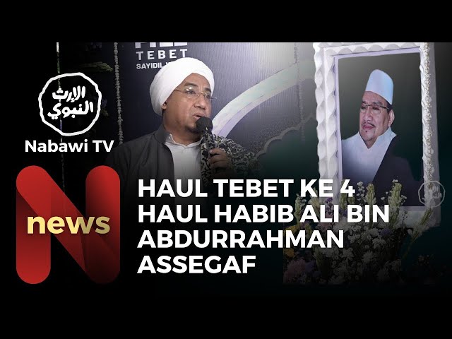 NEWS: HAUL TEBET KE-4 - Haul al-Habib Ali bin Abdurrahman Assegaf, Jakarta 2024 | Nabawi TV