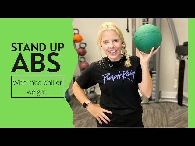 Stand up abs with med ball or weight