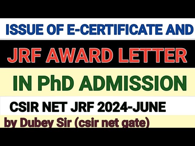 Issue of E-certificate and JRF award letter in admission in PhD program.csir net jrf award letter.