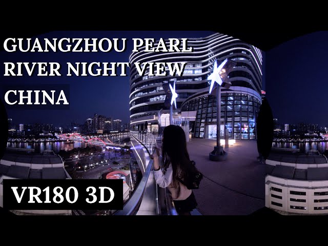 vr180 3D  GUANGZHOU CHINA 【Pearl River night view】星寰国际｜广州最美夜景｜Xinghuan International Business Center