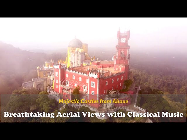 Timeless Castles from Above: Stunning Aerial Footage with Classical Music