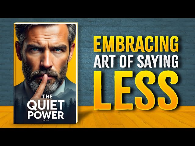 The Quiet Power: Embracing the Art of Saying Less (Audiobook)