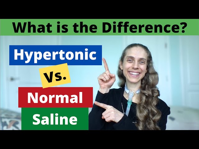 Normal Saline Versus Hypertonic Saline. What is the Difference? Plus Frequently Asked Questions