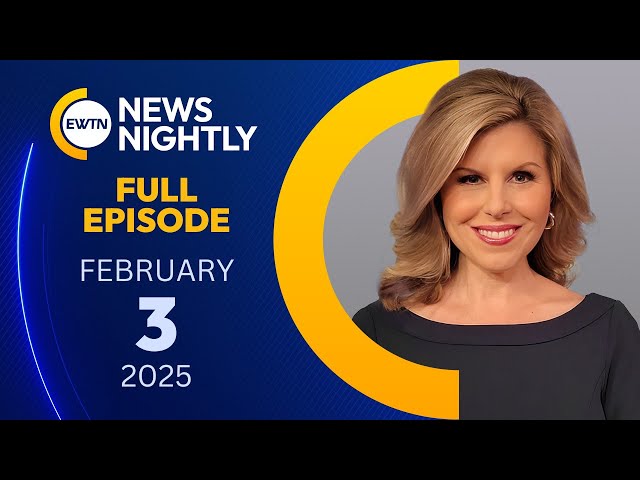 EWTN NEWS NIGHTLY - 2025-02-03 - EWTN News Nightly | Monday, February 3, 2025