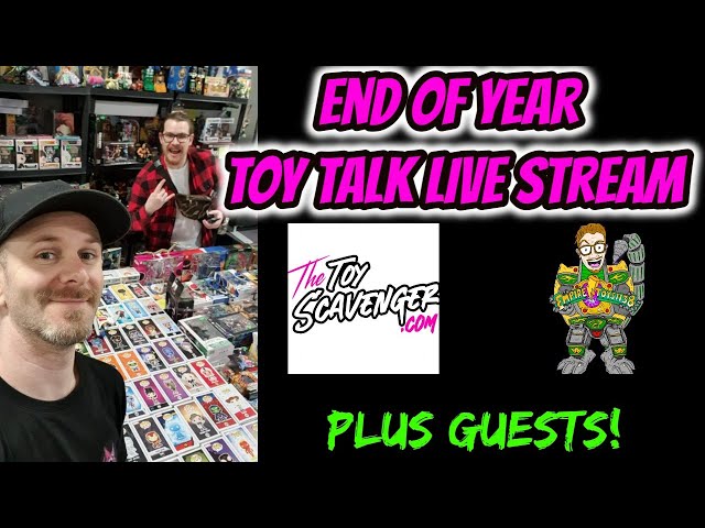 END OF YEAR LIVE STREAM WITH THE TOY SCAVENGER. BIG THANK YOU FOR 2022 AND A LOOK FORWARD TO 2023