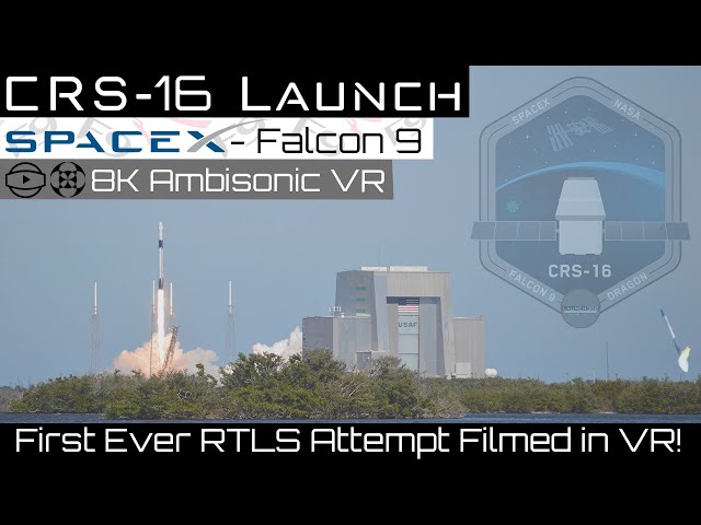 SpaceX Falcon 9 - CRS-16 Launch/RTLS Attempt in 8K Ambisonic VR