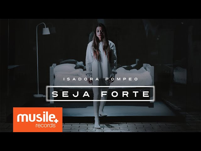 Isadora Pompeo - Seja Forte