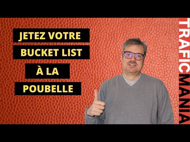 Jetez votre bucket list et faites ceci à la place