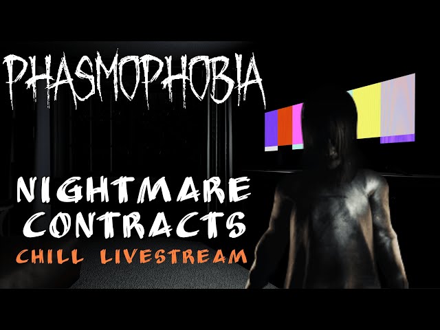 Phasmophobia - Chilling on NIGHTMARE Contracts / LIVESTREAM