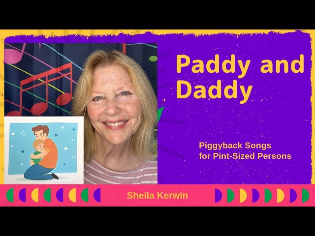 Paddy and Daddy:  A Loving Father-Son Song for Preschoolers and Toddlers