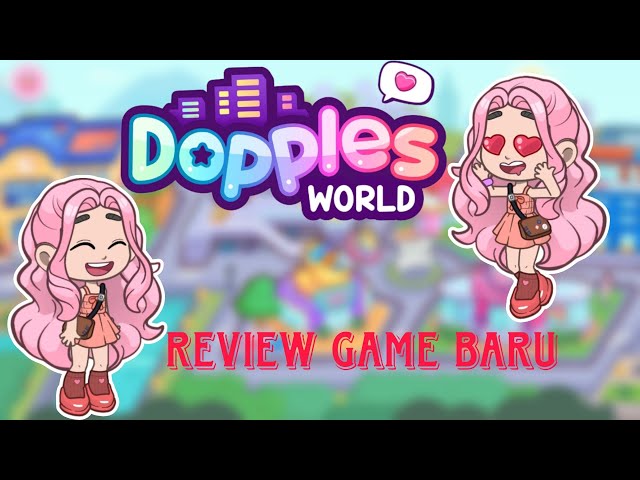 REVIEW GAME YANG MIRIP AVATAR WORLD || DOPPLES WORLD