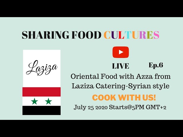 Sharing Food Cultures Ep.6- Oriental Food by Azza from Laziza