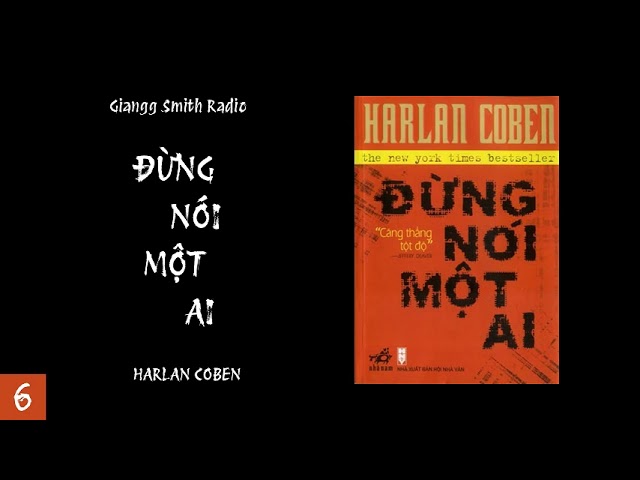 [Audiobook] ĐỪNG NÓI MỘT AI (P6) - Harlan Coben | Giangg Smith Radio