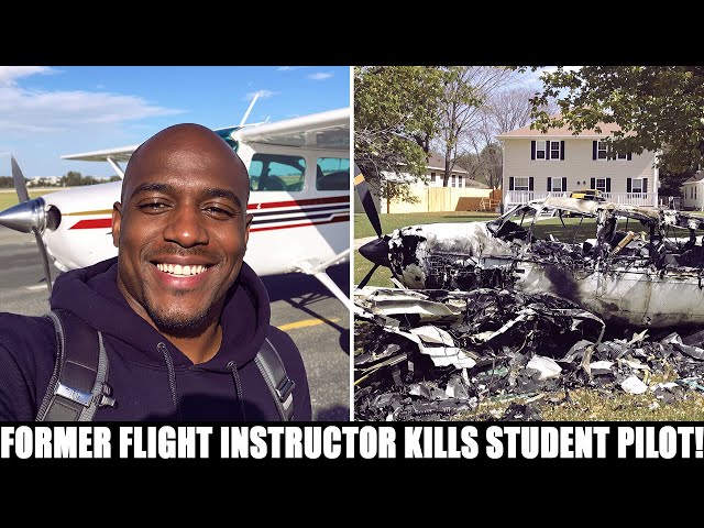 Former Flight Instructor Kills Student Pilot!