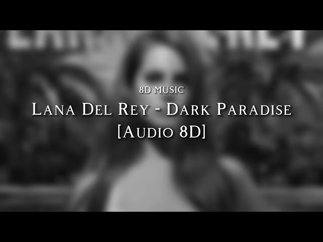 Lana Del Rey - Dark Paradise [Audio 8D] || Lyrics ♪