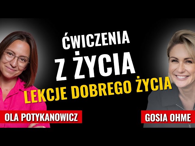 Ćwiczenia z życia: lekcje dobrego życia - Ola Potykanowicz Gosia Ohme