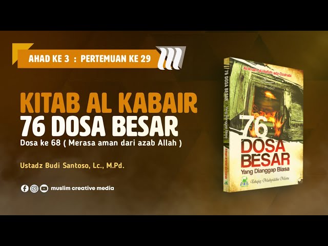 Kitab Al Kabair ( Dosa ke 68 ) - Ustadz Budi Santoso, Lc., M.Pd.