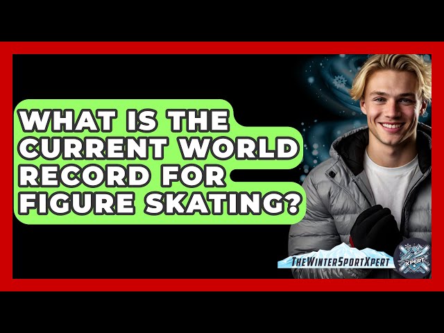 What Is The Current World Record For Figure Skating? - The Winter Sport Xpert