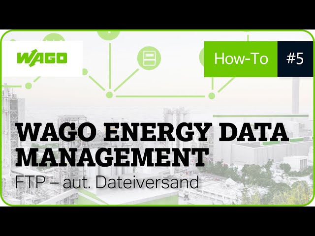 WAGO Energy Data Management | FTP - automatischer Dateiversand