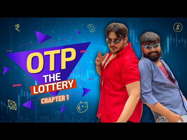 OTP The Lottery : Chapter 1 | Ashish Chanchlani