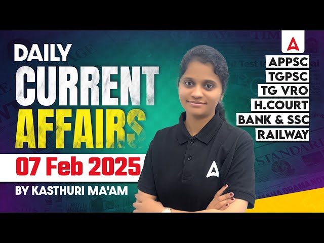 Current Affairs Today Telugu | 7 Feb 2025 Current Affairs for APPSC, TSPSC, Police, Bank, SSC, RRB