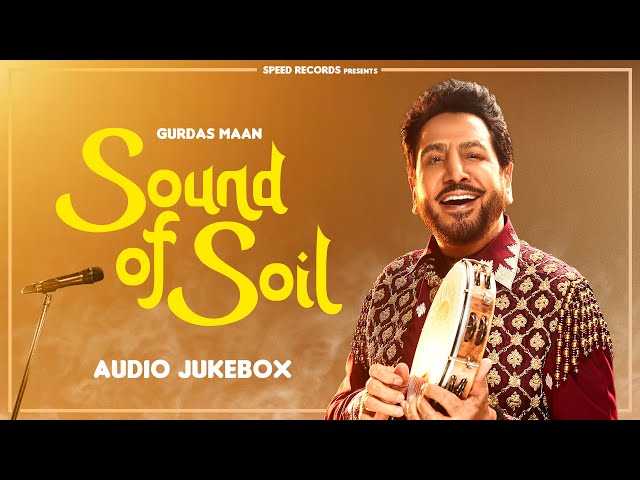 Sound Of Soil (Audio Jukebox) | Gurdas Maan |  Jatinder Shah | New Punjabi Songs 2024