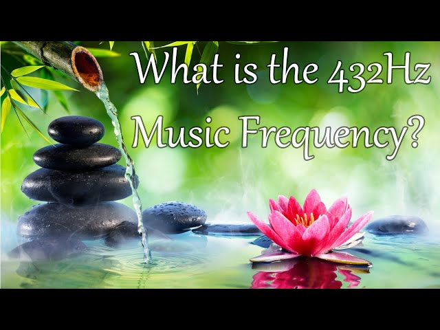 What is the 432 Hz Ancient Music Healing Frequency? What does it do? Get Some Free Information Here