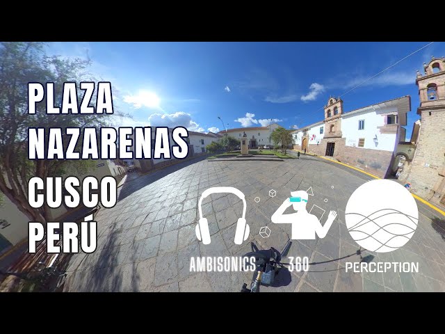 Paisaje Sonoro —360 Ambisonics— Cusco (4/5) Plazoleta de las Nazarenas [Noviembre 2020]