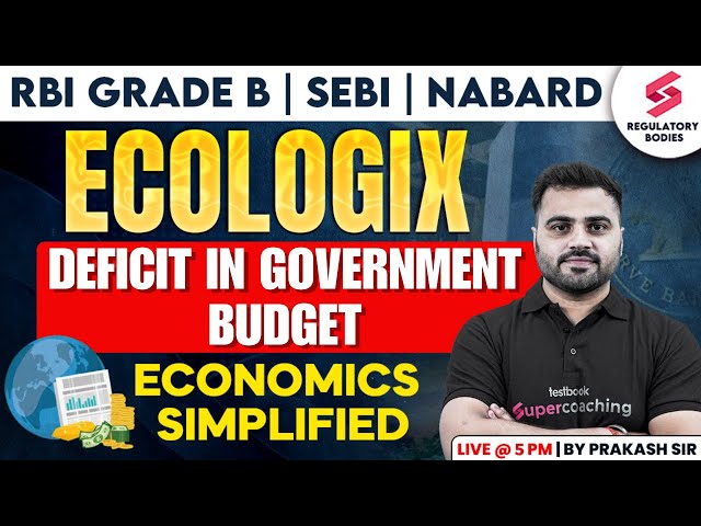 Deficit in Government Budget for RBI Grade B | NABARD | SEBI | RBI Grade B ESI | Prakash Sir