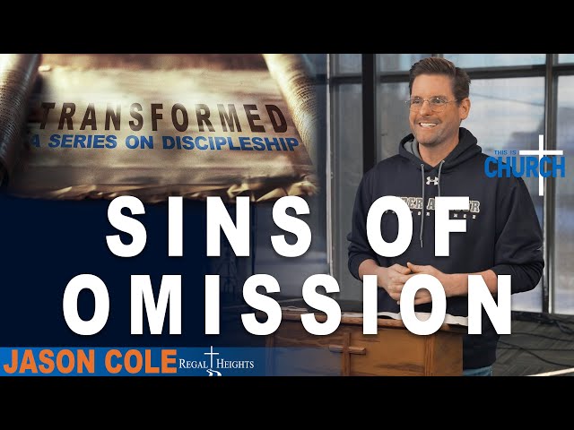 'Sins Of Omission' Pastor Jason Cole Feb 9, 2025