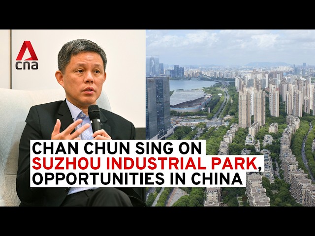 Chan Chun Sing on China-Singapore Suzhou Industrial Park and opportunities in China