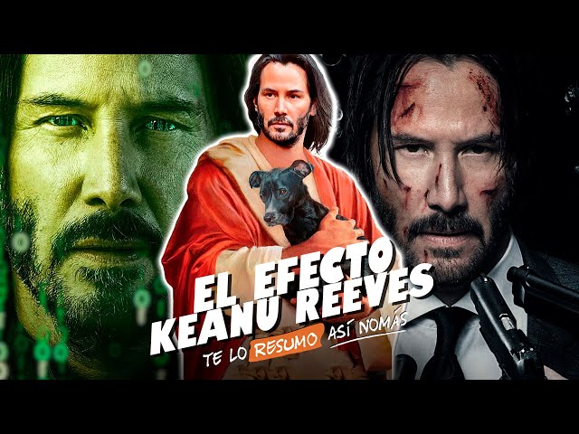 ¿Qué Es El Efecto Keanu Reeves? | #TeLoResumo