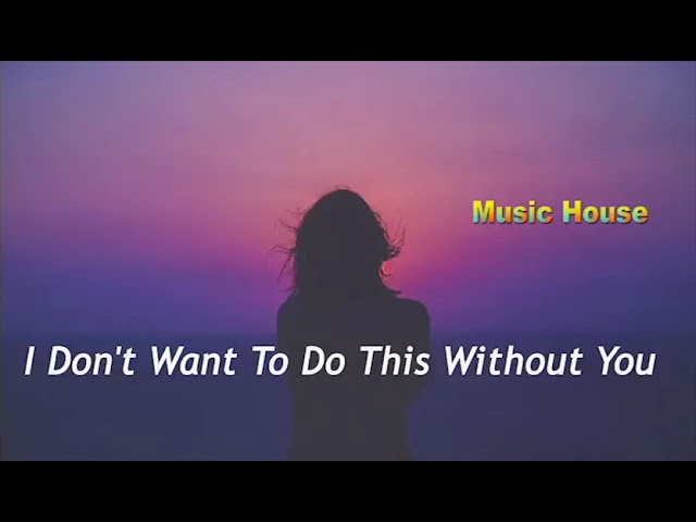 I Don't Want To Do This Without You | Late Night Feeler || Sad Mood Song || Music House ||