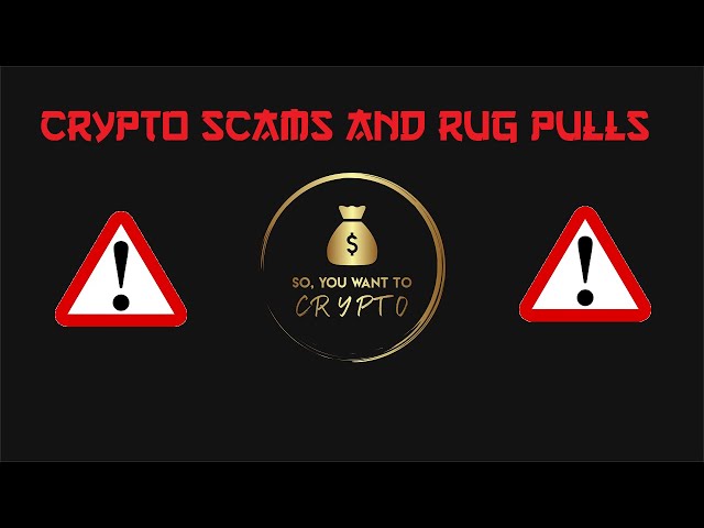 A Look at Crypto Scams and Rug Pulls