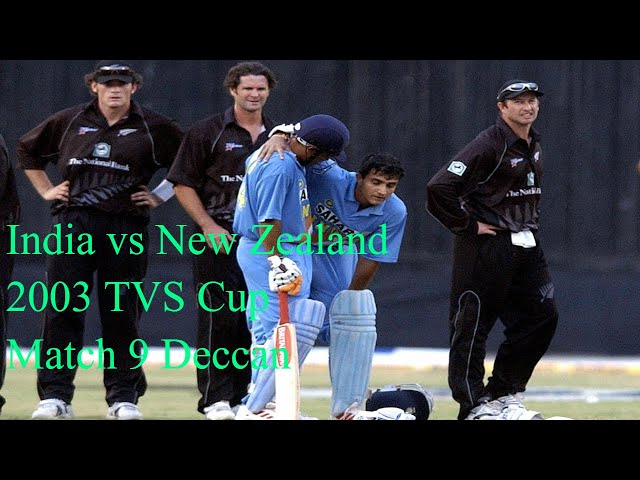 India vs New Zealand 2003 TVS Cup Match 9 Deccan