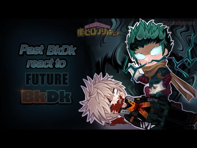 Past BkDk react to Future BkDk | Part 3/4 | mha | Watch in 2x Speed |