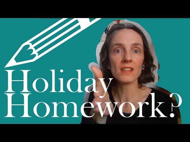 Holiday Homework [and homework per se]