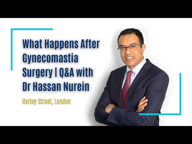 What Happens After Gynecomastia Surgery | Q&A with  Dr Hassan Nurein