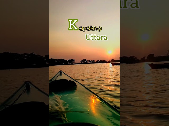 Kayaking at Uttara.🛶🌅 #uttaradhaka #kayaking #sunset #boatride #adventure #kayaking #diabari #lake