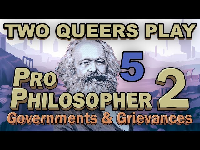 Two Queers Play Pro Philosopher 2, Part 5: ...'Cause a Vanguard Party Don't Stop