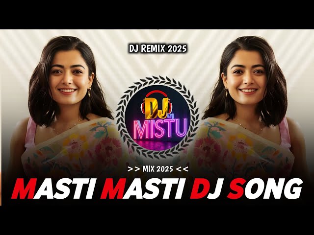 MASTI MASTI DJ SONG🥀 DJREMIXSONG 💗 90'S EVERGREENHITS 🌸 DJMISTU