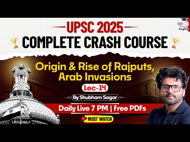 UPSC 2025 Complete Prelims Crash Course | L 14 Origin & Rise of Rajputs | Arab Invasions | StudyIQ