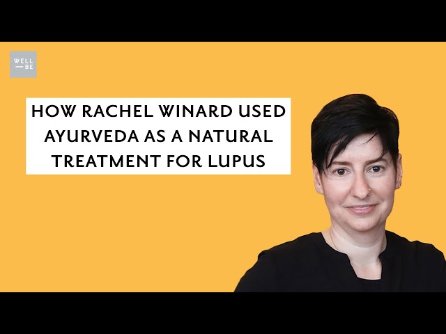 How Rachel Winard Used Ayurveda As A Natural Treatment For Lupus